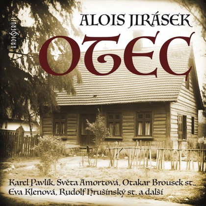 Mluvené slovo Alois Jirásek: Otec