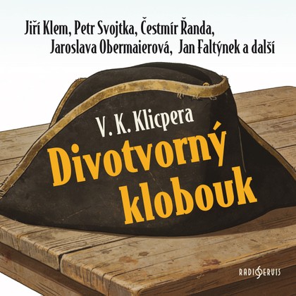 Mluvené slovo V. K. Klicpera: Divotvorný klobouk