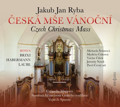 Hudba Jakub Jan Ryba : Česká mše vánoční (bonus: Brixi, Habermann, Laube)