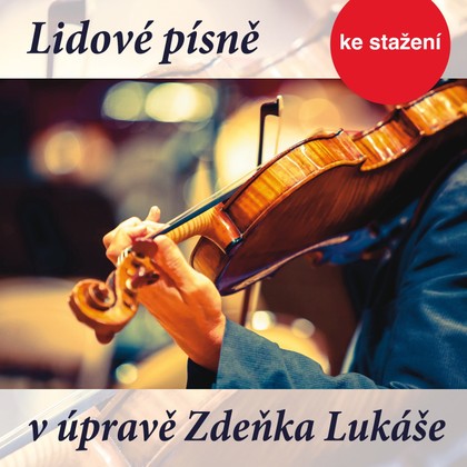 Hudba Lidové písně v úpravě Zdeňka Lukáše