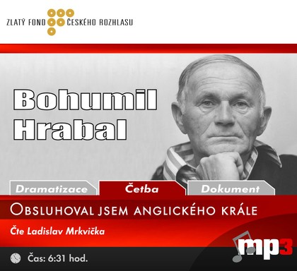 Mluvené slovo Bohumil Hrabal: Obsluhoval jsem anglického krále