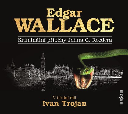 Mluvené slovo E. Wallace: Kriminální příběhy Johna G. Reedera