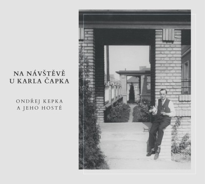 Mluvené slovo Ondřej Kepka a jeho hosté: Na návštěvě u Karla Čapka