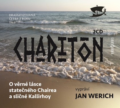 Mluvené slovo Charitón: O věrné lásce statečného Chairea a sličné Kallirhoy