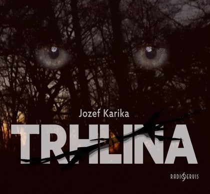 Mluvené slovo Jozef Karika: Trhlina