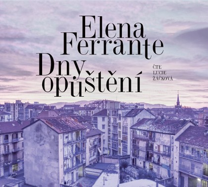 Mluvené slovo Elena Ferrante: Dny opuštění