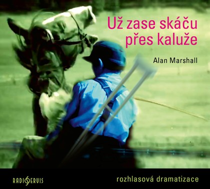 Mluvené slovo Alan Marshall: Už zase skáču přes kaluže