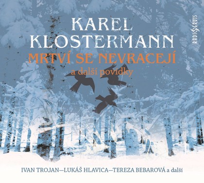 Mluvené slovo Karel Klostermann: Mrtví se nevracejí a další povídky