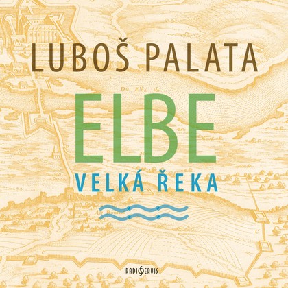 Mluvené slovo Luboš Palata: Elbe, velká řeka