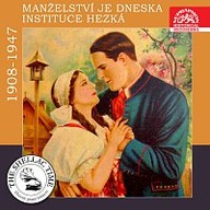 Hudba Historie psaná šelakem - Manželství je dneska instituce hezká. Nahrávky z let 1908 -1947