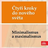 Hudba Čtyři kroky do nového světa - Minimalismus a maximalismus