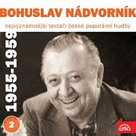 Hudba Nejvýznamnější textaři české populární hudby Bohuslav Nádvorník II. (1955-1959)