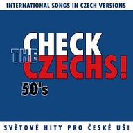 Hudba Check The Czechs! 50. léta - zahraniční songy v domácích verzích