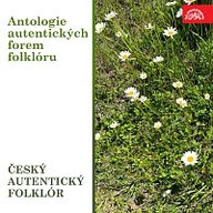 Hudba Antologie autentických forem folklóru. Český autentický folklór