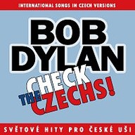 Hudba Check The Czechs! Bob Dylan - zahraniční songy v domácích verzích