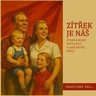 Hudba Takoví jsme byli... Zítřek je náš (píseň druhé pětiletky) a jiné retro perly