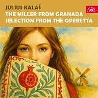 Hudba Kalaš: Mlynářka z Granady. Opereta - výběr