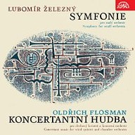 Hudba Železný: Symfonie pro malý orchestr - Flosman: Koncertantní hudba pro dechový kvintet a komorní orchestr