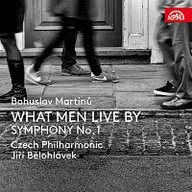 Hudba Martinů: What Men Live By, Symfonie č. 1, H 289