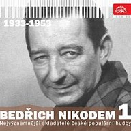 Hudba Nejvýznamnější skladatelé české populární hudby Bedřich Nikodem 1 (1933 - 1953)
