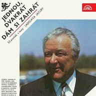 Hudba Jednou, dvakrát dám si zahrát. 53 písniček s texty Ladislava Jacury