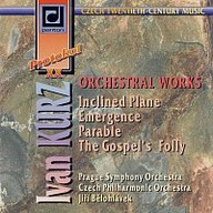 Hudba Kurz: Orchestrální dílo / Nakloněná rodina / Vzlínání / Podobenství / Bláznovská zvěst /