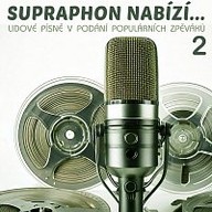 Hudba Supraphon nabízí... Lidové písně v podání populárních zpěváků 2