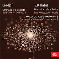 Hudba Krejčí, Kalabis: Serenáda pro orchestr - Dva světy, Koncert pro housle a orchestr č. 2