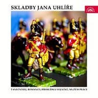 Hudba Skladby Jana Uhlíře Taneční rej, Romance / Přehlídka vojáčků, Mužům práce