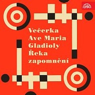 Hudba Večerka, Ave Maria/Gladioly, Řeka zapomnění