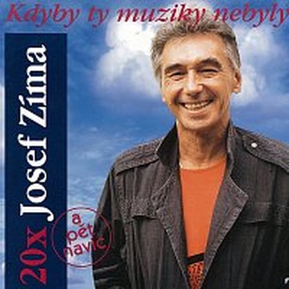 Hudba Kdyby ty muziky nebyly: 20x Josef Zíma