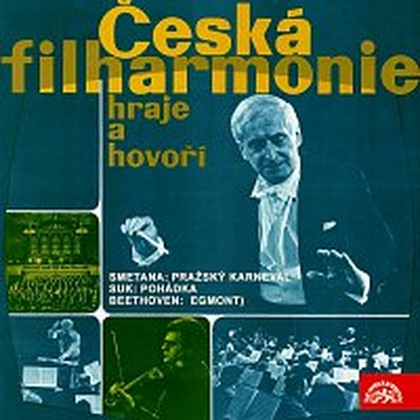Hudba Česká filharmonie hraje a hovoří (B.Smetana Pražský karneval, J.Suk Pohádka, L.van Beethoven Egmont)