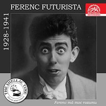 Hudba Historie psaná šelakem - Ferenc Futurista. Ferenc má moc rozumu
