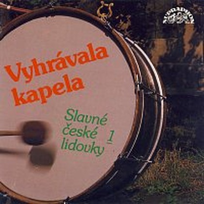 Hudba Vyhrávala kapela (Slavné české lidovky 1)