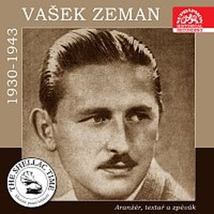 Hudba Historie psaná šelakem - Aranžér, textař a zpěvák Vašek Zeman. Nahrávky z let 1930-1943