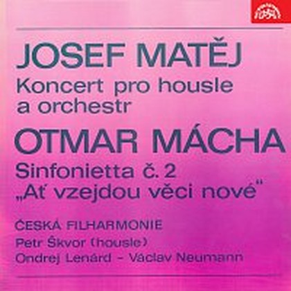 Hudba Matěj: Koncert pro housle a orchestr, Mácha: Sinfonietta č. 2 "Ať vzejdou věci nové"