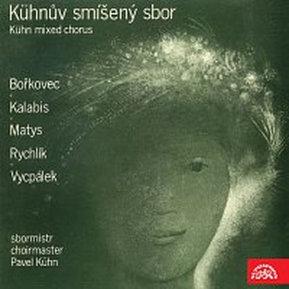 Hudba Česká sborová tvorba / Vycpálek, Bořkovec, Rychlík, Matys, Kalabis