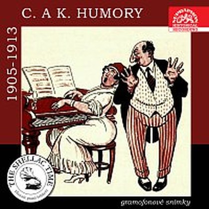 Hudba Historie psaná šelakem - C. a k. humory Gramofonové snímky z let 1905 - 1913