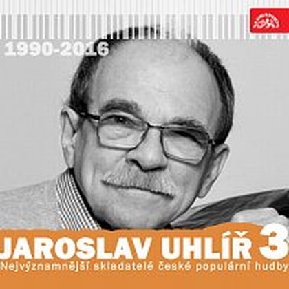 Hudba Nejvýznamnější skladatelé...Jaroslav Uhlíř 3 (1990-2016)