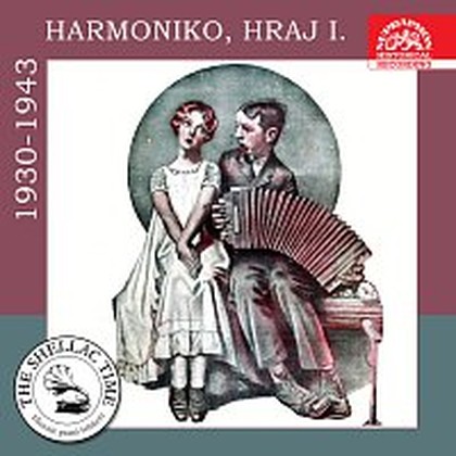 Hudba Historie psaná šelakem - Harmoniko, hraj I. Nahrávky z let 1930-1943