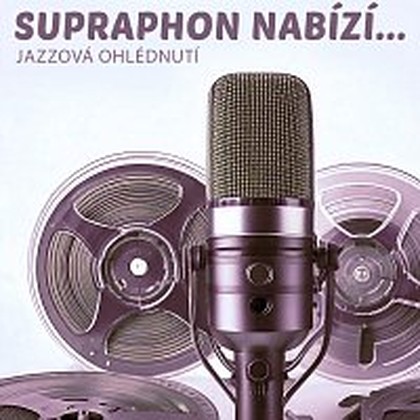 Hudba Supraphon nabízí... Jazzová ohlédnutí