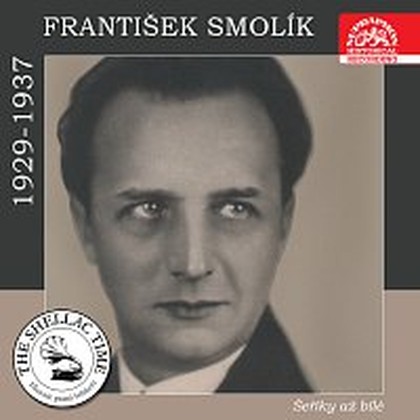 Hudba Historie psaná šelakem - František Smolík: Šeříky až bílé...