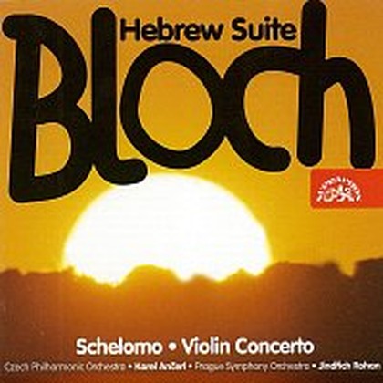 Hudba Bloch: Šelomo, Houslový koncert, Hebrejská suita