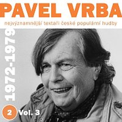 Hudba Nejvýznamnější textaři české populární hudby Pavel Vrba 2 (1972-1979) Vol. 3