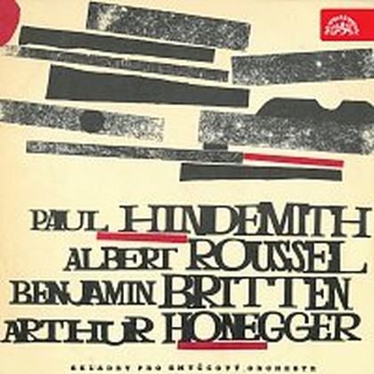 Hudba Paul Hindemith - Albert Roussel - Benjamin Britten - Arthur Honegger