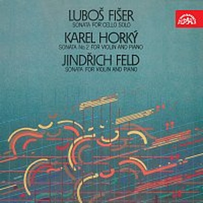 Hudba Fišer: Sonáta pro violoncello solo, Horký: Druhá sonáta pro housle a klavír, Feld: Sonáta pro housle a klavír