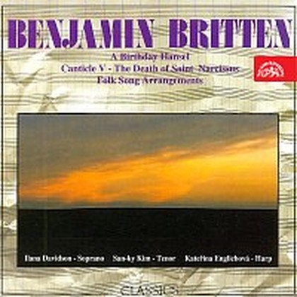 Hudba Benjamin Britten (A Birthday Hansel, Canticle V.- The Death Of Saint Narcissus, Folk Songs Arrangements