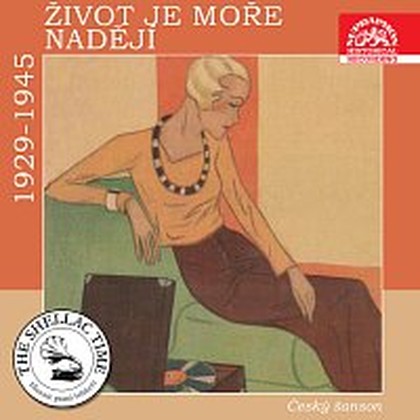 Hudba Historie psaná šelakem - Život je moře nadějí. Český šanson 1929 - 1945