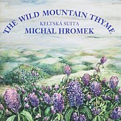 Hudba The Wild Mountain Thyme - Keltská suita