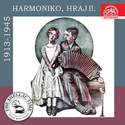Hudba Historie psaná šelakem - Harmoniko, hraj II. Nahrávky z let 1913 - 1945